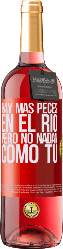 29,95 € | Vino Rosado Edición ROSÉ Hay más peces en el río, pero no nadan como tú Etiqueta Roja. Etiqueta personalizable Vino joven Cosecha 2025 Tempranillo