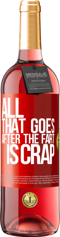 29,95 € | Rosé Wine ROSÉ Edition All that goes after the fart is crap Red Label. Customizable label Young wine Harvest 2022 Tempranillo