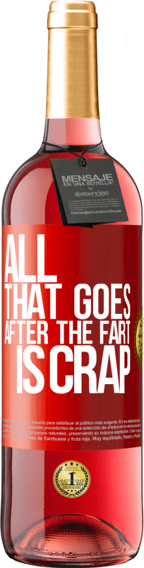 29,95 € Free Shipping | Rosé Wine ROSÉ Edition All that goes after the fart is crap Red Label. Customizable label Young wine Harvest 2025 Tempranillo