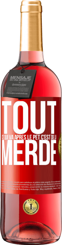 29,95 € | Vin rosé Édition ROSÉ Tout ce qui va après le pet c'est de la merde Étiquette Rouge. Étiquette personnalisable Vin jeune Récolte 2025 Tempranillo