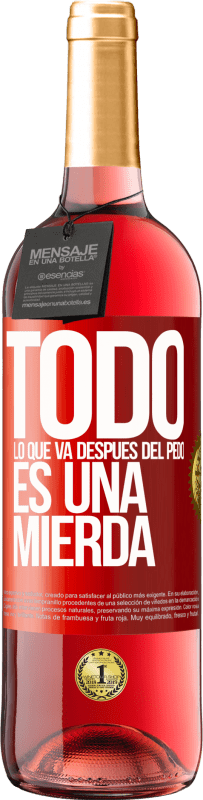 29,95 € | Vino Rosado Edición ROSÉ Todo lo que va después del pedo es una mierda Etiqueta Roja. Etiqueta personalizable Vino joven Cosecha 2023 Tempranillo