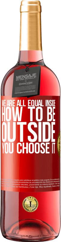 29,95 € | Rosé Wine ROSÉ Edition We are all equal inside, how to be outside you choose it Red Label. Customizable label Young wine Harvest 2024 Tempranillo