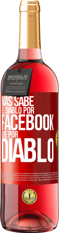 Envío gratis | Vino Rosado Edición ROSÉ Más sabe el diablo por Facebook que por diablo Etiqueta Roja. Etiqueta personalizable Vino joven Cosecha 2023 Tempranillo