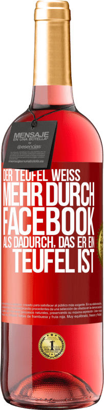 29,95 € | Roséwein ROSÉ Ausgabe Der Teufel weiß mehr durch Facebook als dadurch, das er ein Teufel ist Rote Markierung. Anpassbares Etikett Junger Wein Ernte 2023 Tempranillo
