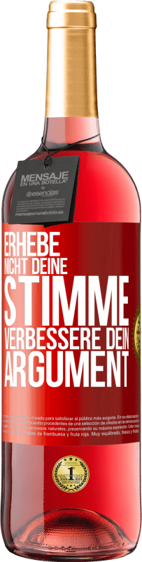 29,95 € | Roséwein ROSÉ Ausgabe Erhebe nicht deine Stimme, verbessere dein Argument Rote Markierung. Anpassbares Etikett Junger Wein Ernte 2023 Tempranillo