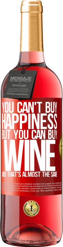 29,95 € Free Shipping | Rosé Wine ROSÉ Edition You can't buy happiness, but you can buy wine and that's almost the same Red Label. Customizable label Young wine Harvest 2021 Tempranillo