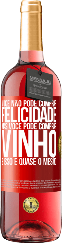 29,95 € Envio grátis | Vinho rosé Edição ROSÉ Você não pode comprar felicidade, mas você pode comprar vinho e isso é quase o mesmo Etiqueta Vermelha. Etiqueta personalizável Vinho jovem Colheita 2025 Tempranillo
