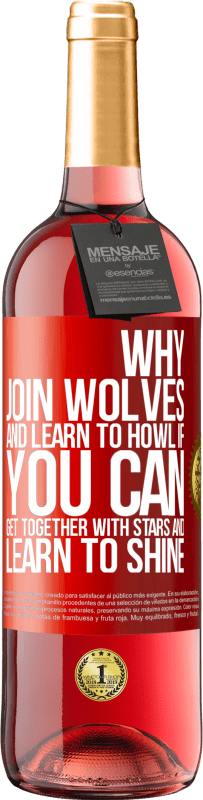 29,95 € Free Shipping | Rosé Wine ROSÉ Edition Why join wolves and learn to howl, if you can get together with stars and learn to shine Red Label. Customizable label Young wine Harvest 2025 Tempranillo