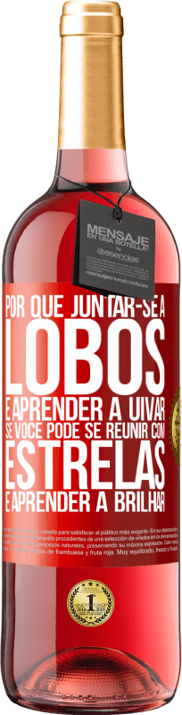 29,95 € | Vinho rosé Edição ROSÉ Por que juntar-se a lobos e aprender a uivar, se você pode se reunir com estrelas e aprender a brilhar Etiqueta Vermelha. Etiqueta personalizável Vinho jovem Colheita 2024 Tempranillo