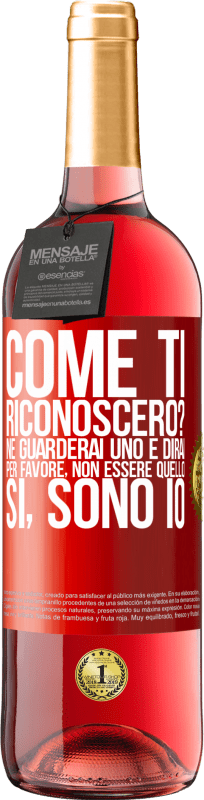 29,95 € Spedizione Gratuita | Vino rosato Edizione ROSÉ Come ti riconoscerò? Ne guarderai uno e dirai per favore, non essere quello. Che lo sono Etichetta Rossa. Etichetta personalizzabile Vino giovane Raccogliere 2025 Tempranillo