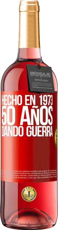 «Hecho en 1973. 50 años dando guerra» Edición ROSÉ