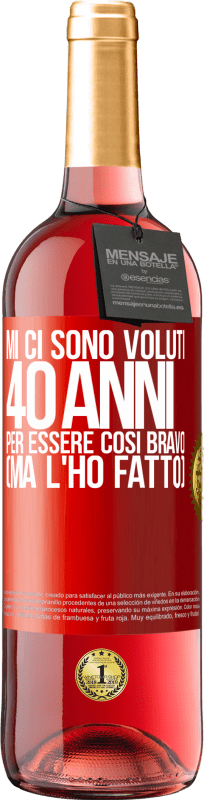 29,95 € | Vino rosato Edizione ROSÉ Mi ci sono voluti 40 anni per essere così bravo (ma l'ho fatto) Etichetta Rossa. Etichetta personalizzabile Vino giovane Raccogliere 2024 Tempranillo