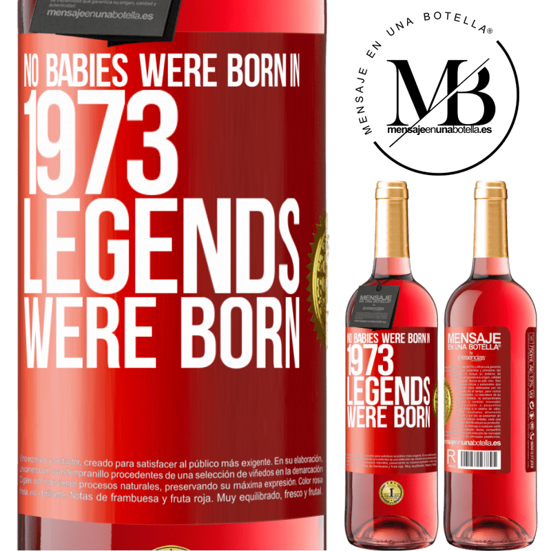 29,95 € Free Shipping | Rosé Wine ROSÉ Edition No babies were born in 1973. Legends were born Red Label. Customizable label Young wine Harvest 2022 Tempranillo