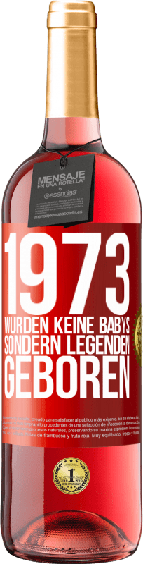 29,95 € | Roséwein ROSÉ Ausgabe 1973 wurden keine Babys sondern Legenden geboren Rote Markierung. Anpassbares Etikett Junger Wein Ernte 2024 Tempranillo