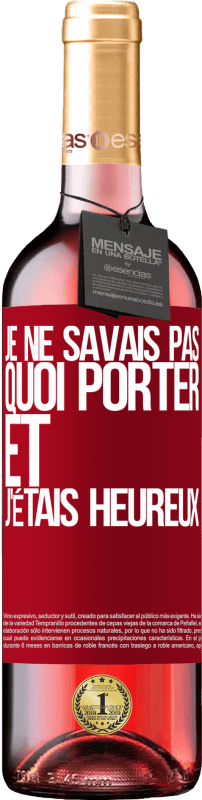 29,95 € Envoi gratuit | Vin rosé Édition ROSÉ Je ne savais pas quoi porter et j'étais heureux Étiquette Rouge. Étiquette personnalisable Vin jeune Récolte 2025 Tempranillo