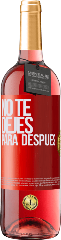29,95 € | Vino Rosado Edición ROSÉ No te dejes para después Etiqueta Roja. Etiqueta personalizable Vino joven Cosecha 2023 Tempranillo