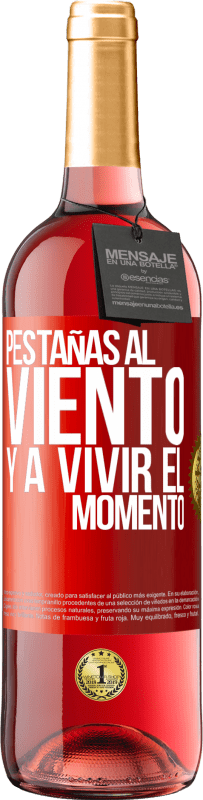 «Pestañas al viento y a vivir el momento» Edición ROSÉ