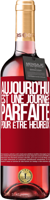 29,95 € | Vin rosé Édition ROSÉ Aujourd'hui est une journée parfaite pour être heureux Étiquette Rouge. Étiquette personnalisable Vin jeune Récolte 2024 Tempranillo