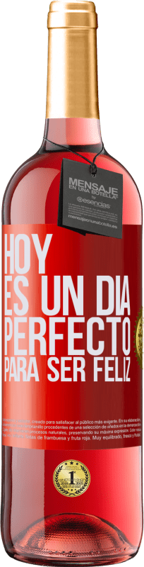 29,95 € Envío gratis | Vino Rosado Edición ROSÉ Hoy es un día perfecto para ser feliz Etiqueta Roja. Etiqueta personalizable Vino joven Cosecha 2023 Tempranillo