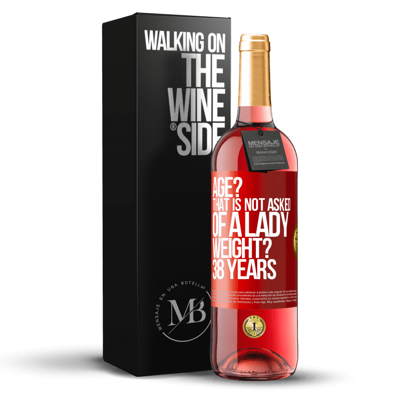 29,95 € Free Shipping | Rosé Wine ROSÉ Edition Age? That is not asked of a lady. Weight? 38 years Red Label. Customizable label Young wine Harvest 2024 Tempranillo