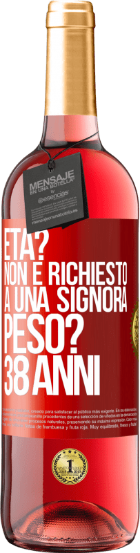 29,95 € Spedizione Gratuita | Vino rosato Edizione ROSÉ Età? Non è richiesto a una signora. Peso? 38 anni Etichetta Rossa. Etichetta personalizzabile Vino giovane Raccogliere 2025 Tempranillo