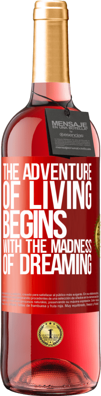 29,95 € Free Shipping | Rosé Wine ROSÉ Edition The adventure of living begins with the madness of dreaming Red Label. Customizable label Young wine Harvest 2023 Tempranillo