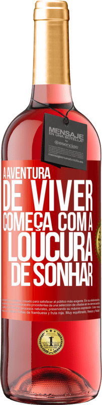29,95 € Envio grátis | Vinho rosé Edição ROSÉ A aventura de viver começa com a loucura de sonhar Etiqueta Vermelha. Etiqueta personalizável Vinho jovem Colheita 2025 Tempranillo