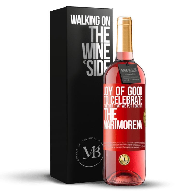 29,95 € Free Shipping | Rosé Wine ROSÉ Edition Joy of good, to celebrate together that we put together the marimorena Red Label. Customizable label Young wine Harvest 2025 Tempranillo