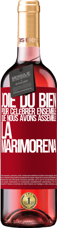29,95 € | Vin rosé Édition ROSÉ Joie du bien, pour célébrer ensemble que nous avons assemblé la marimorena Étiquette Rouge. Étiquette personnalisable Vin jeune Récolte 2025 Tempranillo