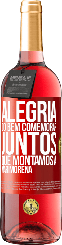 29,95 € | Vinho rosé Edição ROSÉ Alegria do bem, comemorar juntos que montamos a marimorena Etiqueta Vermelha. Etiqueta personalizável Vinho jovem Colheita 2024 Tempranillo