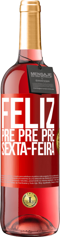 29,95 € | Vinho rosé Edição ROSÉ Feliz pré pré pré sexta-feira Etiqueta Vermelha. Etiqueta personalizável Vinho jovem Colheita 2024 Tempranillo