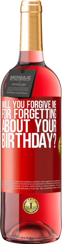 29,95 € | Rosé Wine ROSÉ Edition Will you forgive me for forgetting about your birthday? Red Label. Customizable label Young wine Harvest 2023 Tempranillo