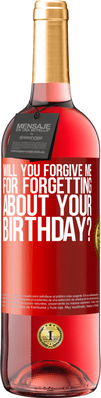 29,95 € Free Shipping | Rosé Wine ROSÉ Edition Will you forgive me for forgetting about your birthday? Red Label. Customizable label Young wine Harvest 2024 Tempranillo