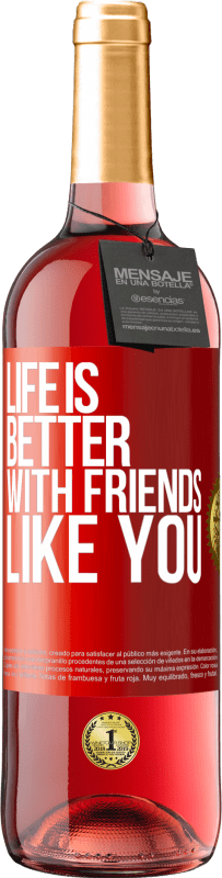 29,95 € | Rosé Wine ROSÉ Edition Life is better, with friends like you Red Label. Customizable label Young wine Harvest 2024 Tempranillo