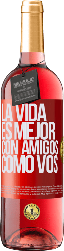 29,95 € | Vino Rosado Edición ROSÉ La vida es mejor, con amigos como vos Etiqueta Roja. Etiqueta personalizable Vino joven Cosecha 2023 Tempranillo