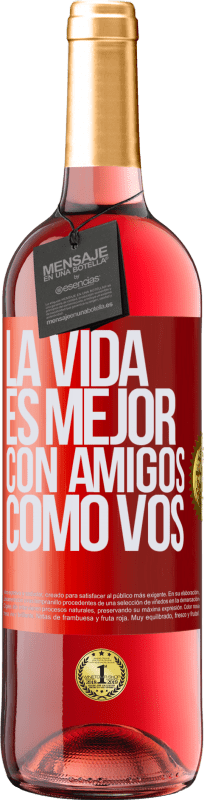 29,95 € Envío gratis | Vino Rosado Edición ROSÉ La vida es mejor, con amigos como vos Etiqueta Roja. Etiqueta personalizable Vino joven Cosecha 2025 Tempranillo