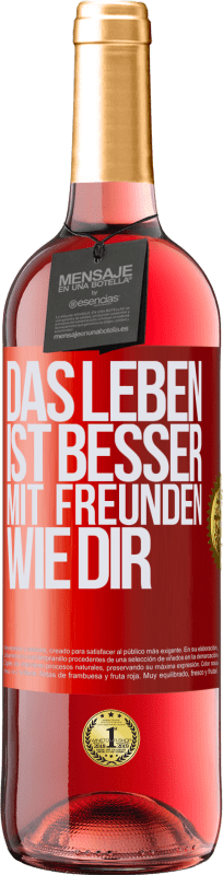 29,95 € Kostenloser Versand | Roséwein ROSÉ Ausgabe Das Leben ist besser, mit Freunden wie dir Rote Markierung. Anpassbares Etikett Junger Wein Ernte 2024 Tempranillo