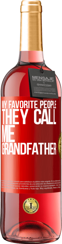 29,95 € | Rosé Wine ROSÉ Edition My favorite people, they call me grandfather Red Label. Customizable label Young wine Harvest 2024 Tempranillo