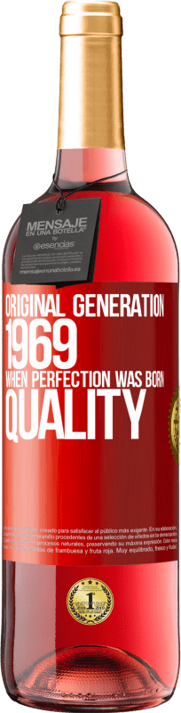 29,95 € | Rosé Wine ROSÉ Edition Original generation. 1969. When perfection was born. Quality Red Label. Customizable label Young wine Harvest 2024 Tempranillo