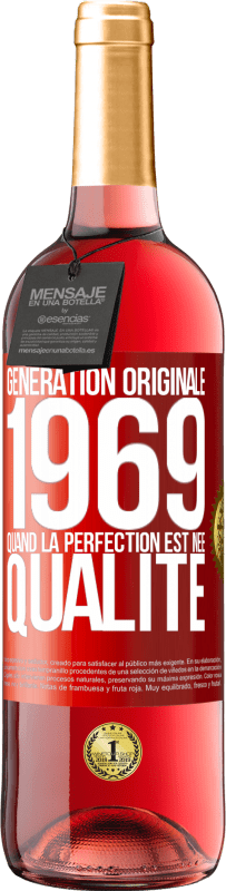 29,95 € | Vin rosé Édition ROSÉ Génération originale 1969. Quand la perfection est née Qualité Étiquette Rouge. Étiquette personnalisable Vin jeune Récolte 2023 Tempranillo