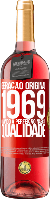 29,95 € | Vinho rosé Edição ROSÉ Geração original. 1969. Quando a perfeição nasceu. Qualidade Etiqueta Vermelha. Etiqueta personalizável Vinho jovem Colheita 2024 Tempranillo