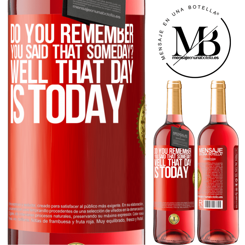 29,95 € Free Shipping | Rosé Wine ROSÉ Edition Do you remember you said that someday? Well that day is today Red Label. Customizable label Young wine Harvest 2022 Tempranillo