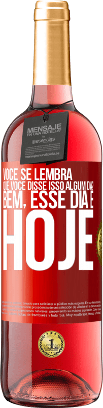 29,95 € Envio grátis | Vinho rosé Edição ROSÉ Você se lembra que você disse isso algum dia? Bem, esse dia é hoje Etiqueta Vermelha. Etiqueta personalizável Vinho jovem Colheita 2025 Tempranillo