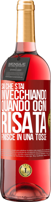 29,95 € | Vino rosato Edizione ROSÉ Sai che stai invecchiando, quando ogni risata finisce in una tosse Etichetta Rossa. Etichetta personalizzabile Vino giovane Raccogliere 2024 Tempranillo