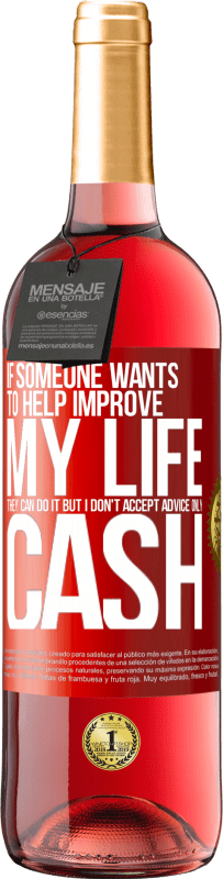 29,95 € 免费送货 | 桃红葡萄酒 ROSÉ版 如果有人想帮助改善我的生活，他们可以做到。但我不接受建议，只接受现金 红色标签. 可自定义的标签 青年酒 收成 2025 Tempranillo