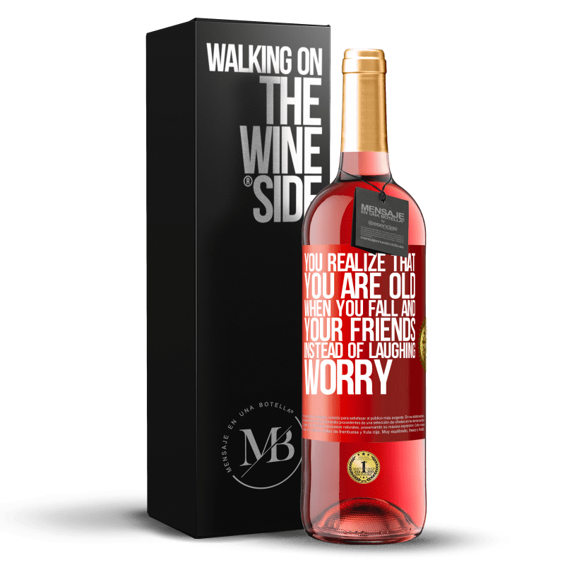 29,95 € Free Shipping | Rosé Wine ROSÉ Edition You realize that you are old when you fall and your friends, instead of laughing, worry Red Label. Customizable label Young wine Harvest 2023 Tempranillo