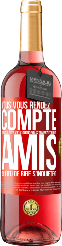 29,95 € Envoi gratuit | Vin rosé Édition ROSÉ Vous vous rendez compte que vous êtes vieux quand vous tombez et que vos amis, au lieu de rire, s'inquiètent Étiquette Rouge. Étiquette personnalisable Vin jeune Récolte 2025 Tempranillo