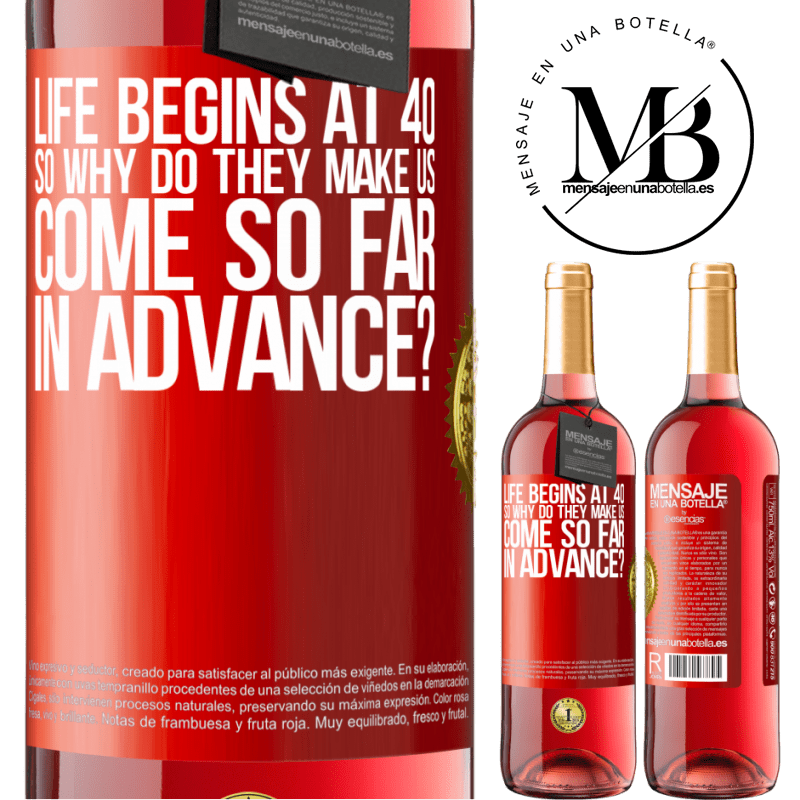 29,95 € Free Shipping | Rosé Wine ROSÉ Edition Life begins at 40. So why do they make us come so far in advance? Red Label. Customizable label Young wine Harvest 2022 Tempranillo