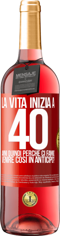 29,95 € | Vino rosato Edizione ROSÉ La vita inizia a 40 anni. Quindi perché ci fanno venire così in anticipo? Etichetta Rossa. Etichetta personalizzabile Vino giovane Raccogliere 2024 Tempranillo