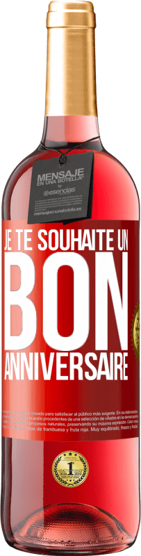 29,95 € | Vin rosé Édition ROSÉ Je te souhaite un bon anniversaire Étiquette Rouge. Étiquette personnalisable Vin jeune Récolte 2023 Tempranillo